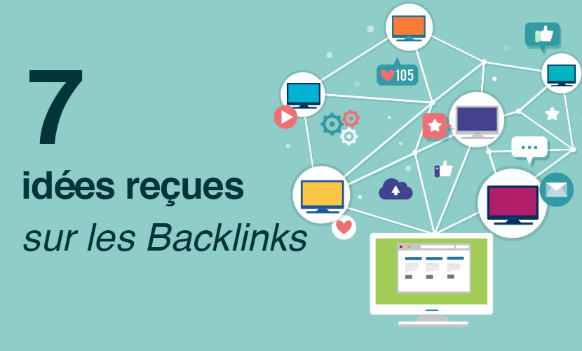 7 idées reçues sur les Backlinks