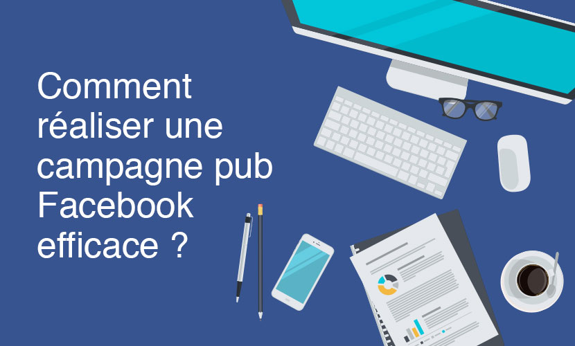 comment realiser une campagne facebook