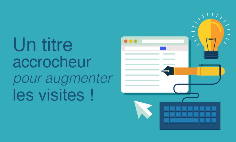 Un titre accrocheur pour multiplier les visites !