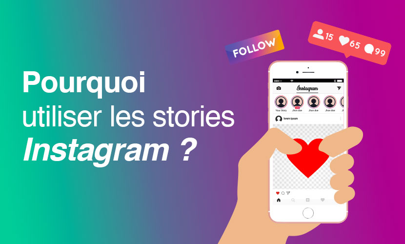 Pourquoi utiliser les stories Instagram ?