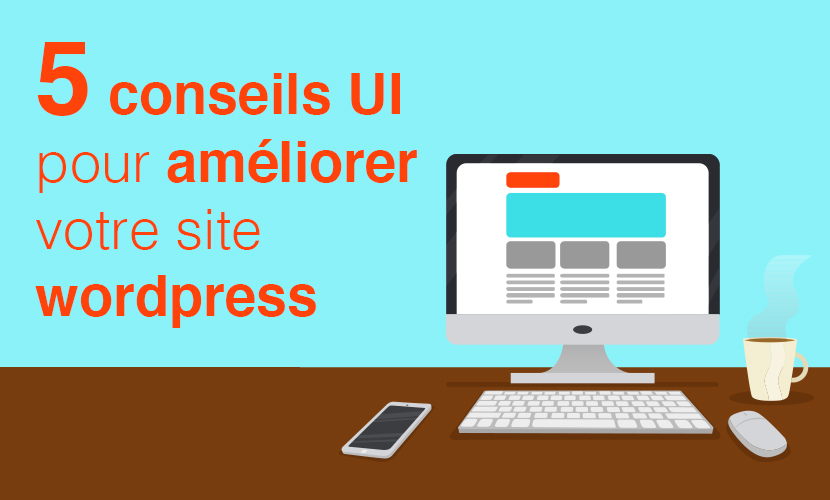 5-conseils-UI-pour-ameliorer-votre-site-wordpress