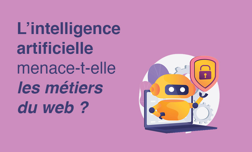 Image présentant l'article: l'intelligence artificielle menace-t-elle les métiers du web?