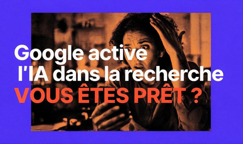 Google active l'IA dans la recherche - vous êtes prêt